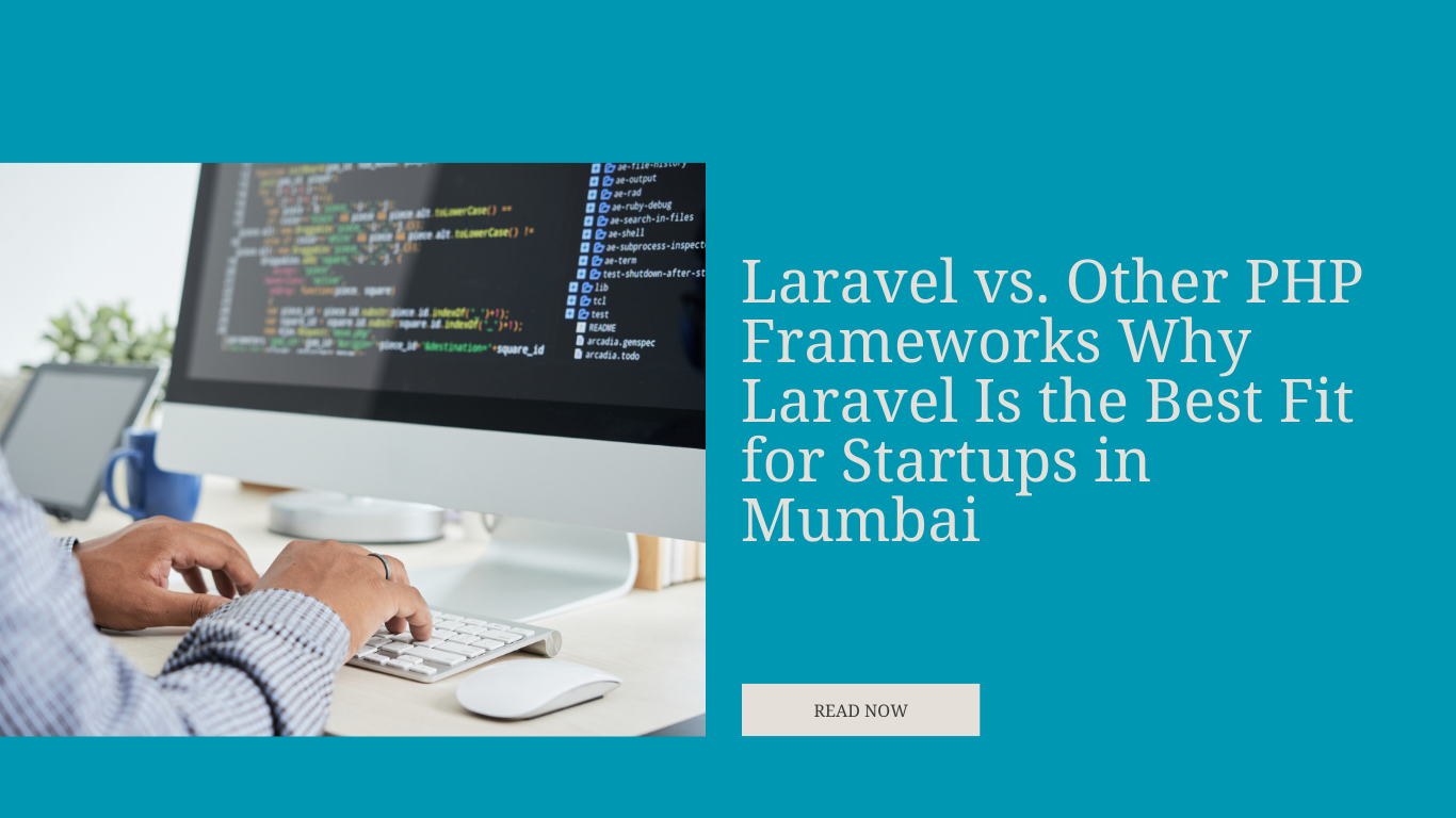 Laravel development for startups in Mumbai compared to other PHP frameworks